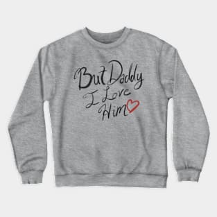 But I love Him Crewneck Sweatshirt